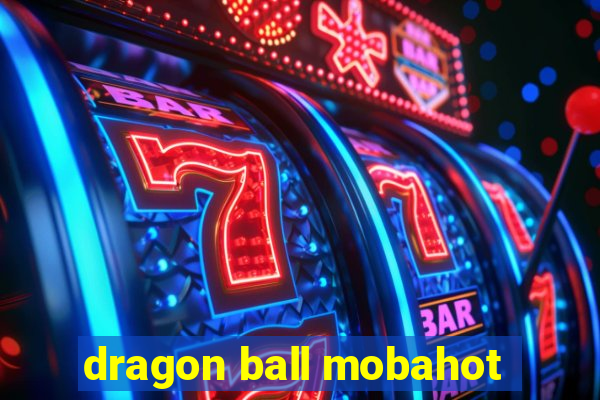 dragon ball mobahot